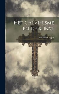 Produktbild: Het Calvinisme en de Kunst
