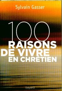 Produktbild: 100 raisons de vivre en chr&eacute;tien