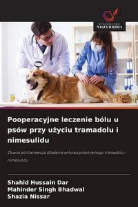 Produktbild: Pooperacyjne leczenie b&oacute;lu u ps&oacute;w przy u&iquest;yciu tramadolu i nimesulidu