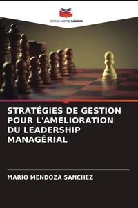Produktbild: Strat&eacute;gies De Gestion Pour L'am&eacute;lioration Du Leadership Manag&eacute;rial