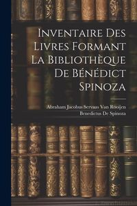 Bild vom Artikel Inventaire Des Livres Formant La Bibliothèque De Bénédict Spinoza vom Autor Benedictus de Spinoza
