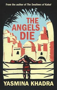Bild vom Artikel The Angels Die vom Autor Yasmina Khadra