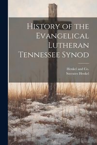 Produktbild: History of the Evangelical Lutheran Tennessee Synod