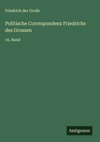 Produktbild: Politische Correspondenz Friedrichs des Grossen
