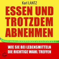 Produktbild: Essen und trotzdem abnehmen: Wie Sie bei Lebensmitteln die richtige Wahl treffen