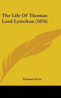 Produktbild: Frost, T: Life Of Thomas Lord Lyttelton (1876)