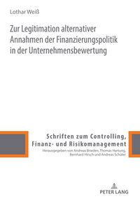 Produktbild: Zur Legitimation alternativer Annahmen der Finanzierungspolitik in der Unternehmensbewertung