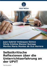 Produktbild: Selbstkritische Reflexionen &uuml;ber die Unterrichtserfahrung an der UPVT