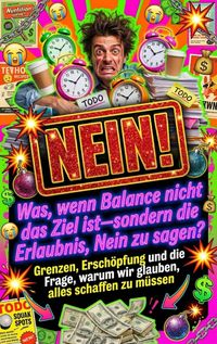 Produktbild: Was, wenn Balance nicht das Ziel ist-sondern die Erlaubnis, Nein zu sagen?
