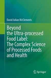 Produktbild: Beyond the Ultra-processed Food Label: The Complex Science of Processed Foods and Health