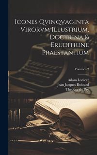 Produktbild: Icones qvinqvaginta virorvm illustrium, doctrina & eruditione praestantium; Volumen 2