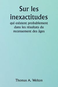 Produktbild: Sur les inexactitudes qui existent probablement dans les r&eacute;sultats du recensement des &acirc;ges