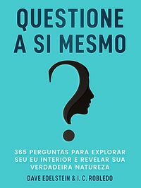 Produktbild: Questione a Si Mesmo: 365 Perguntas Para Explorar Seu Eu Interior e Revelar Sua Verdadeira Natureza (Domine Sua Mente, Transforme Sua Vida, #12)