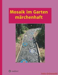 Bild vom Artikel Mosaik im Garten märchenhaft vom Autor Iveta Grünewald
