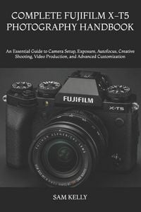 Produktbild: Complete Fujifilm X-T5 Photography Handbook