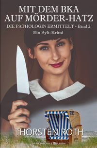 Produktbild: Die Pathologin ermittelt, Band 2: Mit dem BKA auf M&ouml;rder-Hatz &ndash; Ein Sylt-Krimi