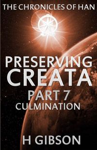 Produktbild: Chronicles of Han: Preserving Creata: Part 7 Culmination (The Chronicles of Han, #7)