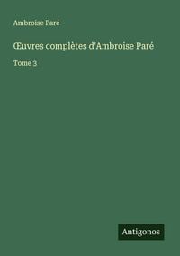 Produktbild: &iquest;uvres compl&egrave;tes d'Ambroise Par&eacute;