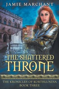 Produktbild: The Shattered Throne: Book Three of The Kronicles of Korthlundia