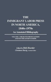Produktbild: The Immigrant Labor Press in North America, 1840s-1970s
