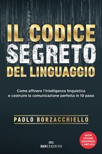 Produktbild: Il codice segreto del linguaggio. Come affinare l'intelligenza linguistica e costruire la comunicazione perfetta in 10 passi