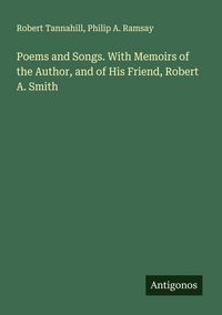 Produktbild: Poems and Songs. With Memoirs of the Author, and of His Friend, Robert A. Smith