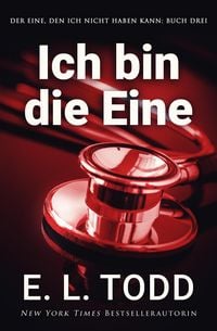 Produktbild: Ich bin die Eine (Der Eine, den ich nicht haben kann, #3)