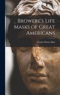 Produktbild: Browere's Life Masks of Great Americans