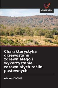 Produktbild: Charakterystyka drzewostanu zdrewnia&iquest;ego i wykorzystanie zdrewnia&iquest;ych ro&iquest;lin pastewnych