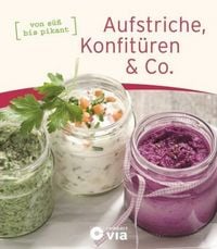 Produktbild: Aufstriche, Konfit&uuml;ren & Co.