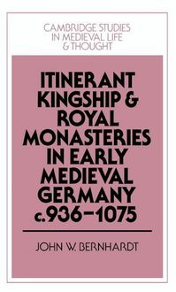 Produktbild: Itinerant Kingship and Royal Monasteries in Early Medieval Germany, C.936 1075