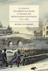 Produktbild: Le Concept de liberte au Canada a l'epoque des Revolutions atlantiques (1776-1838)