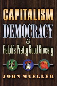 Produktbild: Capitalism, Democracy, and Ralph's Pretty Good Grocery