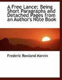 Produktbild: A Free Lance; Being Short Paragraphs and Detached Pages from an Author's Note Book