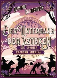 Produktbild: Weltgeschichte(n) - Der Untergang der Azteken: Die Spanier erobern Amerika