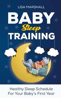 Produktbild: Baby Sleep Training: Healthy Sleep Schedule For Your Baby's First Year (Positive Parenting, #5)