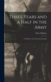 Produktbild: Three Years and a Half in the Army; or, History of the Second Colorados