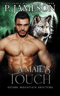 Produktbild: A Mate's Touch (Ozark Mountain Shifters, #5)