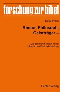 Produktbild: Rhetor, Philosoph, Geisttr&auml;ger - Die Bildungsthematik in der lukanischen Paulusdarstellung