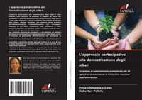 Produktbild: L'approccio partecipativo alla domesticazione degli alberi
