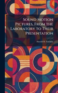 Produktbild: Sound Motion Pictures, From the Laboratory to Their Presentation