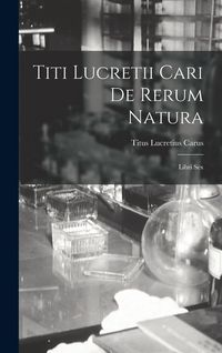 Produktbild: Titi Lucretii Cari de Rerum Natura: Libri Sex