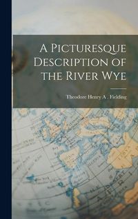 Produktbild: A Picturesque Description of the River Wye