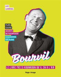 Produktbild: Bourvil : le livre pas si kounkoun qu'il en a l'air