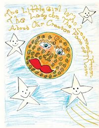 Produktbild: The Little Girl Who Learned From The Lady In The Face of The Moon About Our Creator