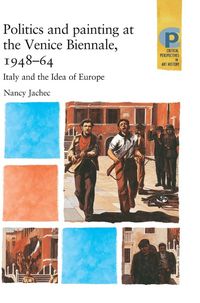 Produktbild: Politics and painting at the Venice Biennale, 1948-64