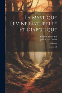 Produktbild: La Mystique divine naturelle et diabolique; Volume t.4