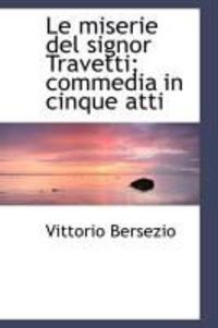 Produktbild: Le Miserie del Signor Travetti; Commedia in Cinque Atti
