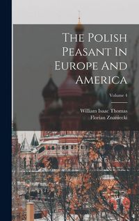 Produktbild: The Polish Peasant In Europe And America; Volume 4