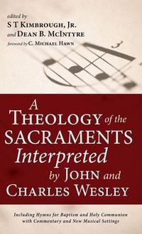 Produktbild: A Theology of the Sacraments Interpreted by John and Charles Wesley